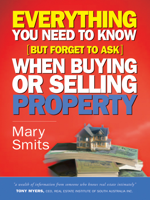Title details for Everything You Need to Know (But Forget to Ask) When Buying or Selling Property by Mary Smits - Available